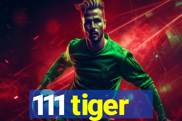 111 tiger