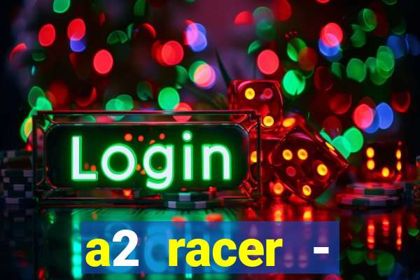 a2 racer - riscando o asfalto filme completo dublado
