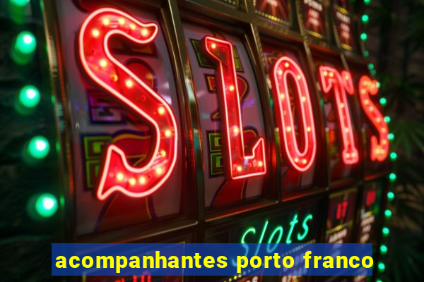 acompanhantes porto franco