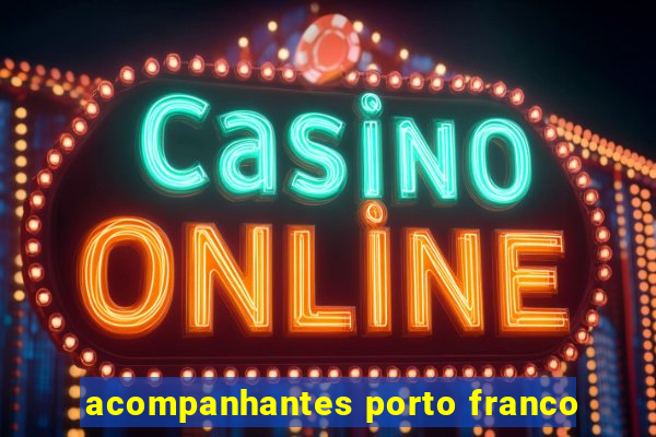 acompanhantes porto franco