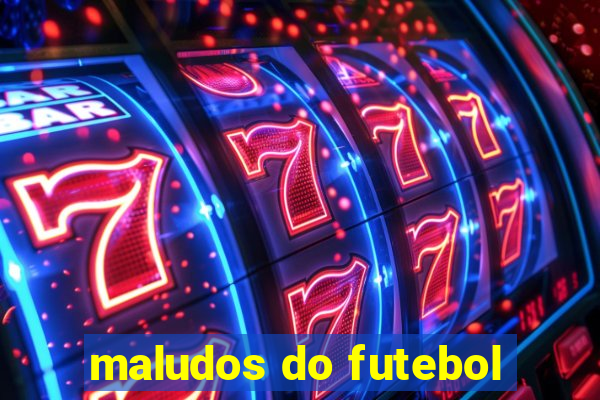 maludos do futebol