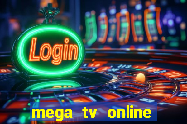 mega tv online gratis futebol ao vivo