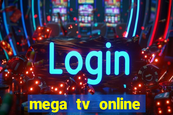mega tv online gratis futebol ao vivo