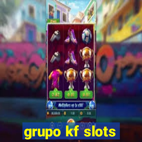 grupo kf slots