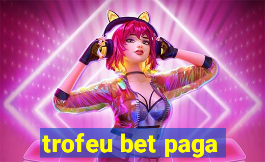 trofeu bet paga