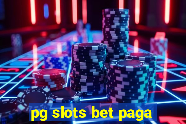 pg slots bet paga