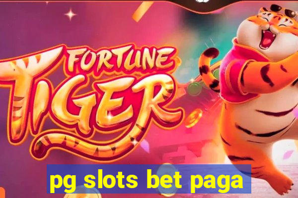 pg slots bet paga