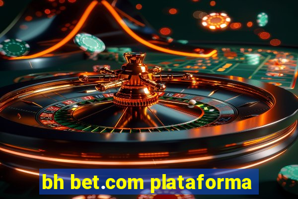 bh bet.com plataforma