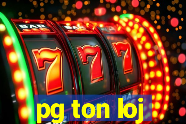 pg ton loj