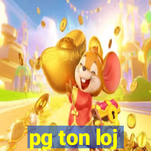 pg ton loj