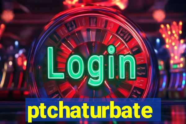 ptchaturbate