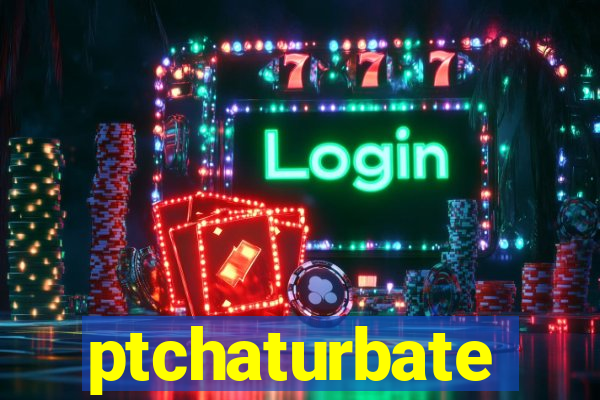 ptchaturbate