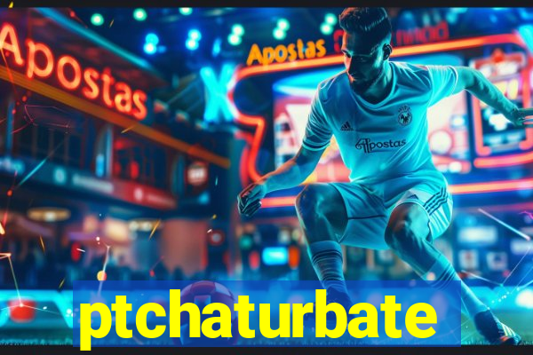 ptchaturbate