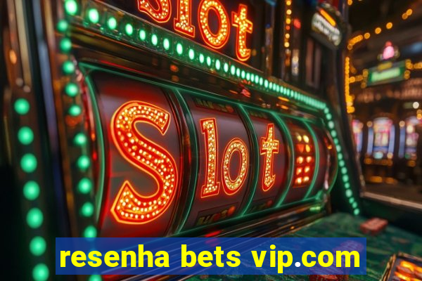 resenha bets vip.com