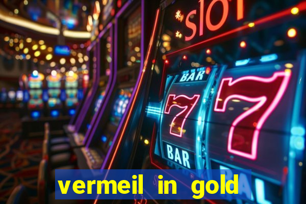 vermeil in gold dublado em português