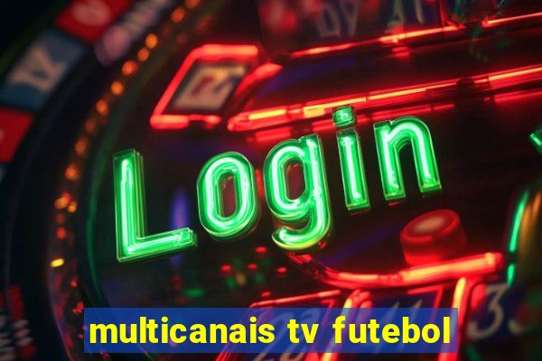 multicanais tv futebol