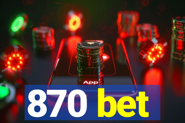 870 bet