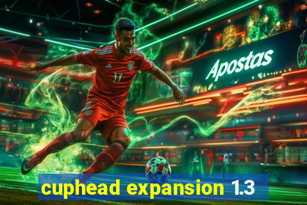 cuphead expansion 1.3