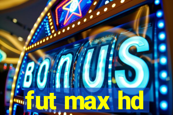 fut max hd