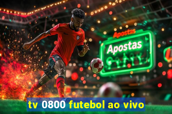 tv 0800 futebol ao vivo