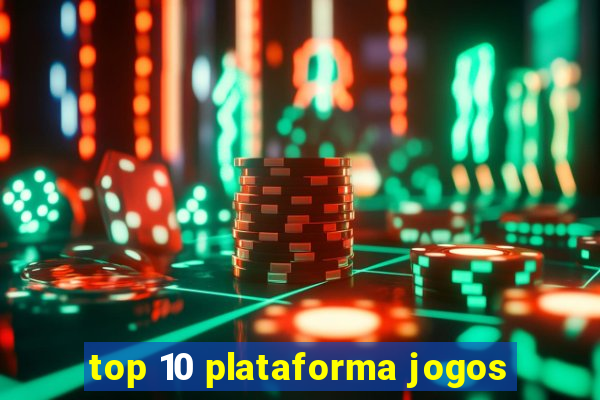 top 10 plataforma jogos