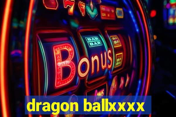 dragon ballxxxx