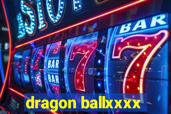 dragon ballxxxx