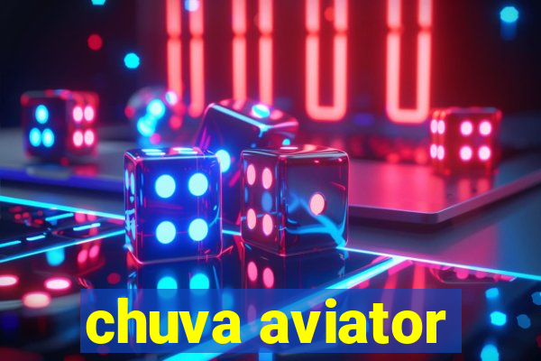 chuva aviator
