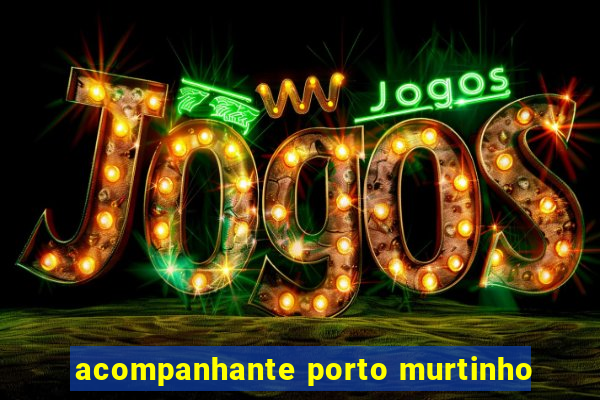acompanhante porto murtinho