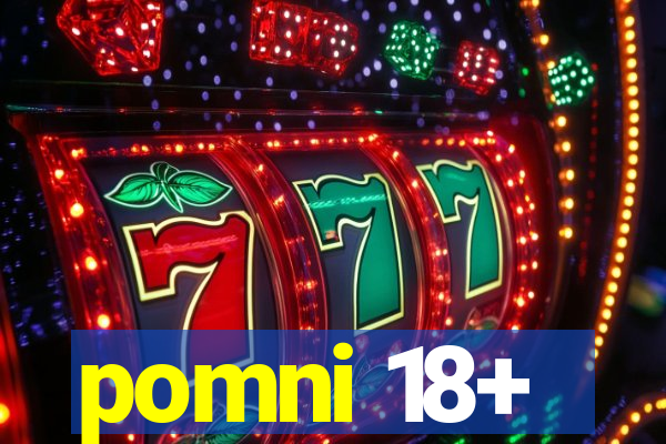 pomni 18+