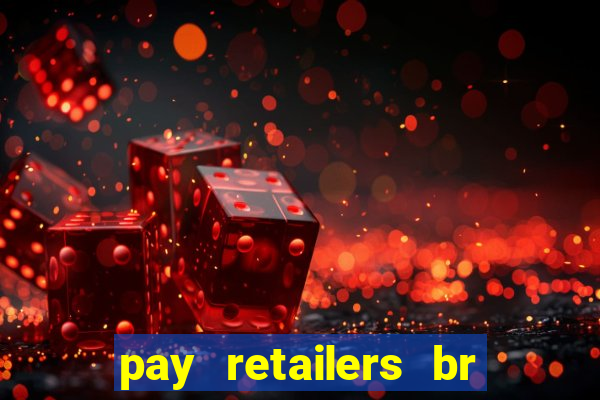 pay retailers br servicos de pagamentos ltda