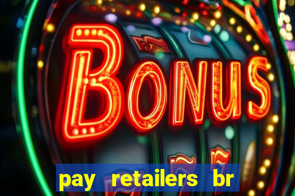 pay retailers br servicos de pagamentos ltda