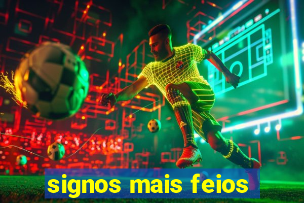 signos mais feios