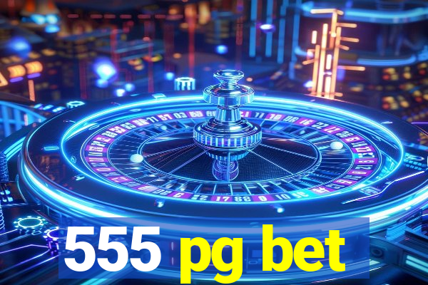 555 pg bet