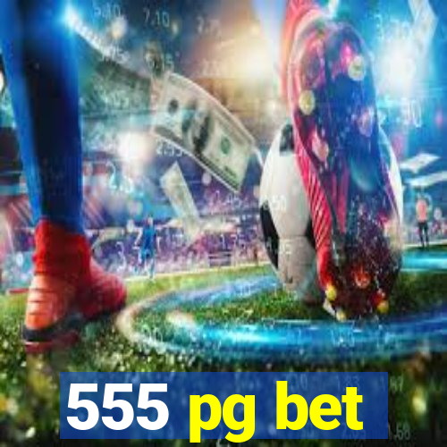 555 pg bet
