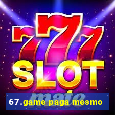 67.game paga mesmo