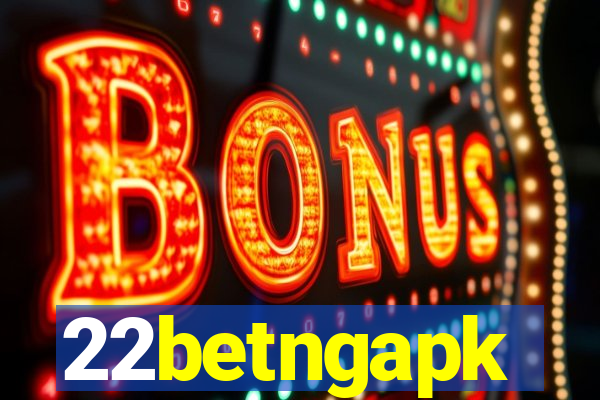 22betngapk
