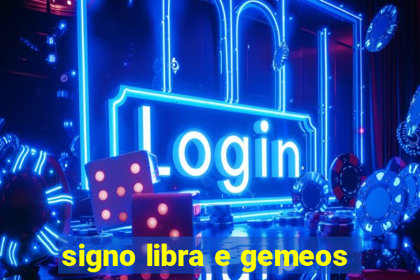 signo libra e gemeos