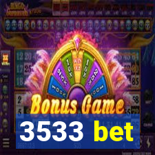 3533 bet