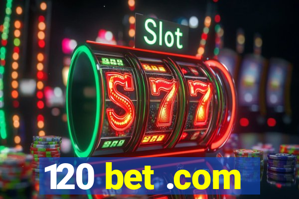 120 bet .com