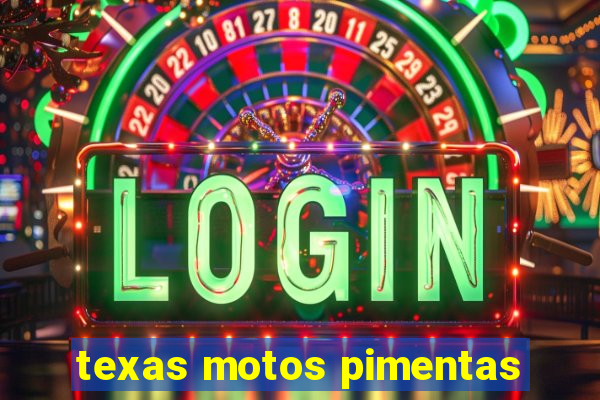 texas motos pimentas