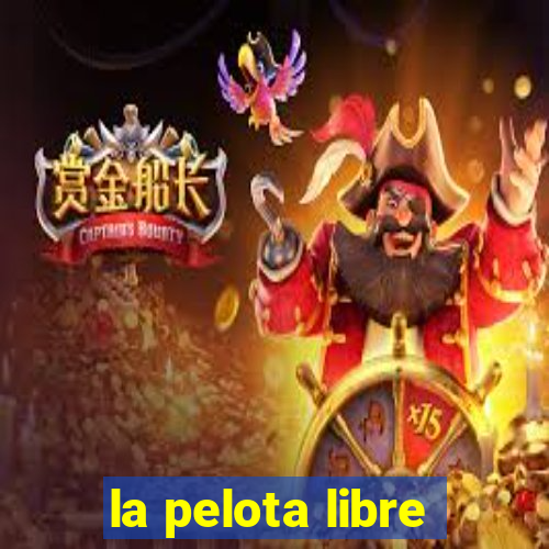 la pelota libre