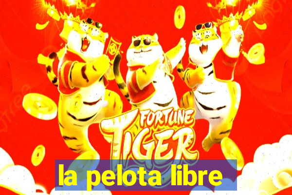 la pelota libre