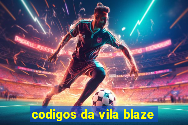 codigos da vila blaze