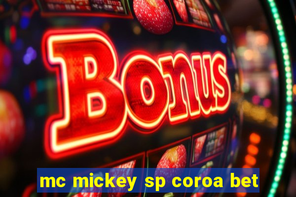mc mickey sp coroa bet