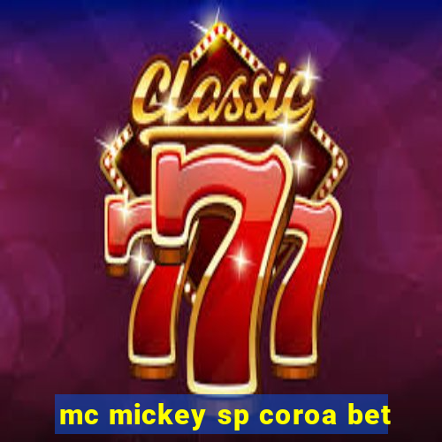 mc mickey sp coroa bet