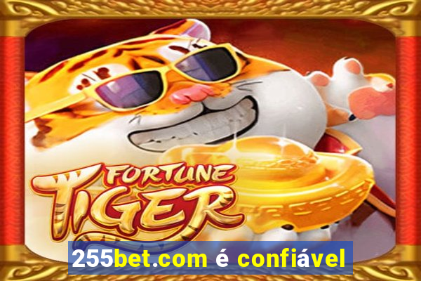 255bet.com é confiável