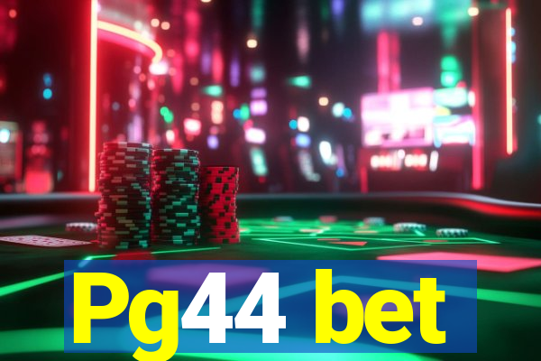 Pg44 bet