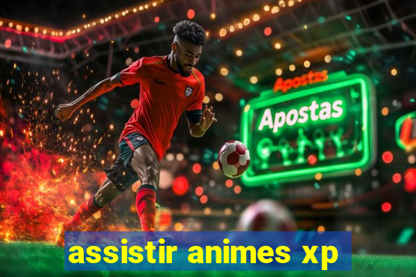 assistir animes xp