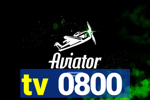 tv 0800